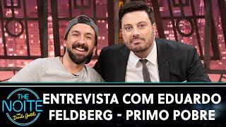 Entrevista com Eduardo Feldberg - Primo Pobre | The Noite (15/12/23)