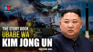 THE STORY BOOK: UBABE WA KIM JOUNG UN | KIDUME ANAYE TIKISA ULIMWENGU