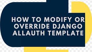 How To Modify and Override Django Allauth Template Page