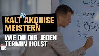 Kaltakquise lernen - Wie du dir jeden Termin holst