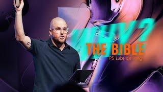 Why The Bible • Ps Luke de Jong