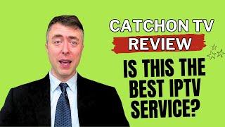 Watch Before Buy: Catchon TV Reviews - is This the Best IPTV Service?