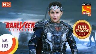 Baalveer Returns - Ep 103 - Full Episode - 30th January 2020