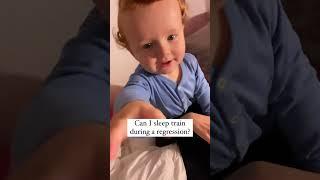 Can I sleep train during a regression?