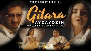 AYDAYOZIN & GÜLÄLEK G. - GITARA (Official Video 2024) @gulalekgulmyradowa