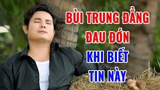 VỌNG CỔ TRƯA  TÂN CỔ HƠI DÀI: Bùi Trung Đẳng Đau Đớn Khi Biết Tin Này - Ca Cổ Cải Lương Hay Nhất