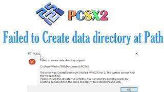 PCSX2 Failed to Create data directory at Path