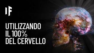 E se fossi in grado di utilizzare il 100% del tuo cervello?