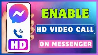 How To Enable HD Video Call On Messenger | Messenger Video Call Quality Settings