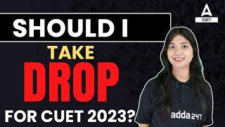 Should I Take Drop  For CUET 2023 ? By Ayushi Ma'am