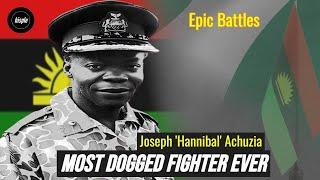 Epic Battles of Joseph 'Hannibal' Achuzia, Biafra's Most Dogged Fighter