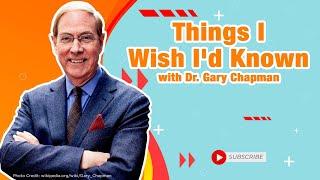 Family Life Radio // Things I Wish I'd Known with Dr. Gary Chapman