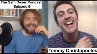 The Sam Dever Podcast -  Episode #6  - Tommy Christopoulos