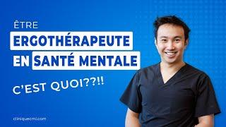 C'est quoi un Ergothérapeute en Santé Mentale et à quoi ça sert?