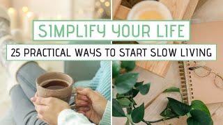 25 Easy & practical SLOW LIVING TIPS | How to slow down your life