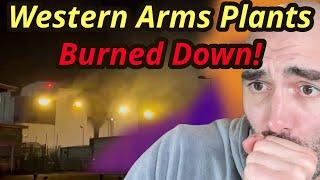 "Someone" Burned Down 2 Western Arms Plants in a Week!