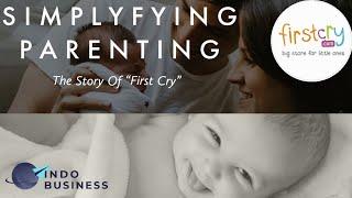 'SIMPLIFYING PARENTING'- THE STORY OF 'FIRST CRY'. #kids#startup#indobusiness