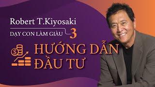 [Sách Nói] Dạy Con Làm Giàu tập 3: Hướng Dẫn Đầu Tư - Chương 1 | Robert Kiyosaki