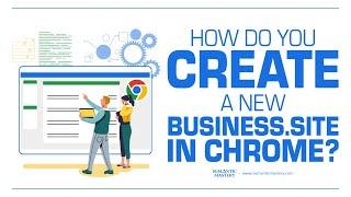 How Do You Create A New Business site in Chrome?