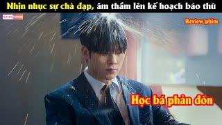 Nhịn nh.ụ.c sự chà đ.ạ.p, âm thầm lên kế hoạch báo thù  - Review phim hay
