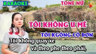 KARAOKE TONE NỮ : TÔI KHÔNG U MÊ| TÔI KHÔNG CÔ ĐƠN