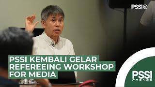 PSSI Kembali Gelar Refereeing Workshop For Media