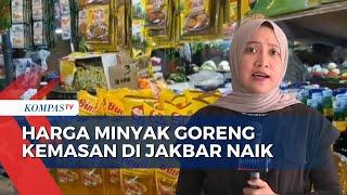 Harga Minyak Goreng Kemasan di Pasar Kopro Jakarta Barat Terpantau Naik