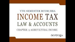 BCOM/BBA VTH SEM - INCOME TAX - AGRICULTURAL INCOME