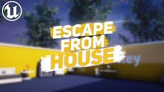 My First UE4 Game: "Escape From House".