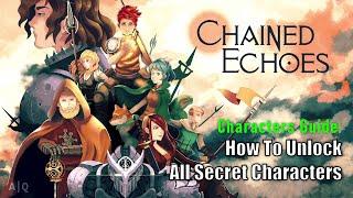 Chained Echoes - Characters Guide: How to unlock all Secret Characters