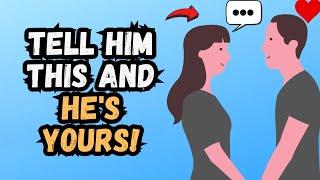 14 Phrases That Make a Guy Instantly Fall For You!