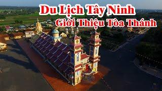 Du Lịch Tây Ninh - Giới Thiệu Tòa Thánh