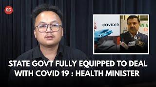 State Govt fully equipped to deal with Covid 19 : Health Minister GT Dhungel