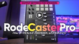 Rodecaster Pro Setup: Prevent Mic Feedback When Using Speakers