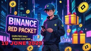 Binance Red Packet Code Today [ BTC BCH DOGE GUN Red Packet Code Today ]19 JUNE 2025 Binance Gift
