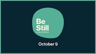 Be Still: Daily Devotional // October 9th, 2024