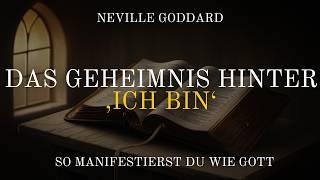 Das Geheimnis hinter ‚Ich bin‘ – So manifestierst du wie Gott! | Neville Goddard