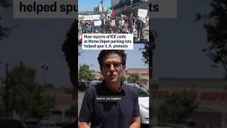 How reports of ICE raids at Home Depot parking lots helped spur L.A. protests