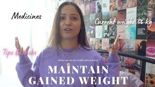 HOW TO MAINTAIN GAINED WEIGHT |Medicines, tips to follow |My weight gain journey