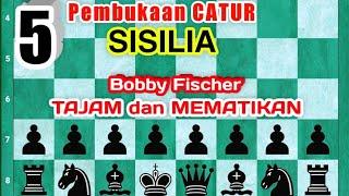 5 PEMBUKAAN CATUR SISILIA HITAM |Bobby Fischer| Chess Opening | yang sangat Tajam dan MEMATIKAN