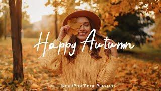 Happy Autumn | Songs for cold day with coffe cup  | Best Indie/Pop/Folk/Acoustic Playlist