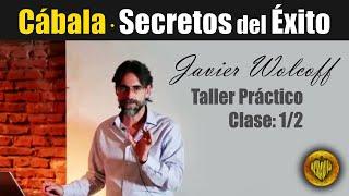  Clase 1/2 · SECRETOS MÍSTICOS del ÉXITO · Taller de CÁBALA · Javier Wolcoff · Kabalah Aplicada ·