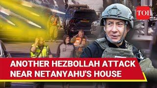 Second Attack Near Netanyahu's House; Hezbollah Fires Rockets On Caesarea | Watch