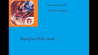 Free Fire|Ayan Gaming World|Gameplay2|Playing lone wolf 2 rounds