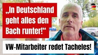 „In Deutschland geht alles den Bach runter!“ - VW-Mitarbeiter redet Tacheles!