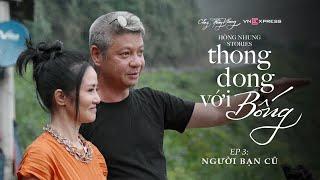 [THONG DONG VỚI BỐNG] EP 03: NGƯỜI BẠN CŨ