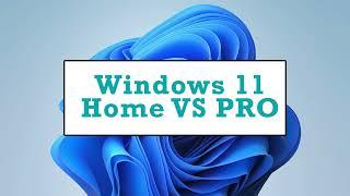 Windows 11 Home vs Pro