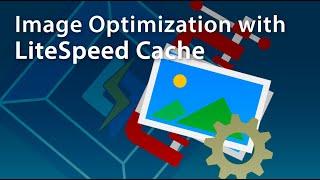 Set up Image Optimization with LiteSpeed Cache