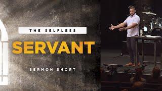 The Selfless Servant - Sermon Short