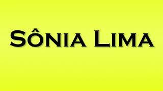 Pronunciation of Sonia Lima